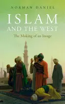 Islám a Západ: The Making of an Image (Tvorba obrazu) - Islam and the West: The Making of an Image