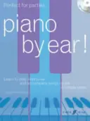 Klavír do ucha: Naučte se hrát podle sluchu, improvizovat a doprovázet písně v jednoduchých krocích. - Piano by Ear: Learn to Play by Ear, Improvise, and Accompany Songs in Simple Steps