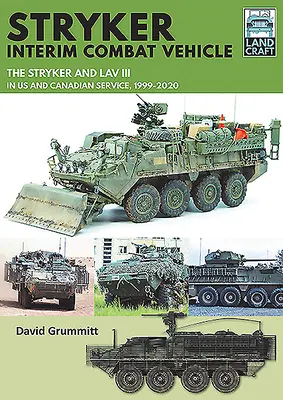 Prozatímní bojové vozidlo Stryker: Stryker a Lav III ve službách USA a Kanady, 1999-2020 - Stryker Interim Combat Vehicle: The Stryker and Lav III in Us and Canadian Service, 1999-2020