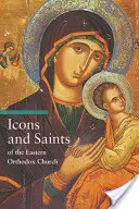 Ikony a svatí východní pravoslavné církve - Icons and Saints of the Eastern Orthodox Church