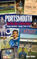 Portsmouth FC v tento den & Miscellany: Anekdoty, legendy, statistiky a fakta o Pompey - Portsmouth FC on This Day & Miscellany: Pompey Anecdotes, Legends, STATS & Facts
