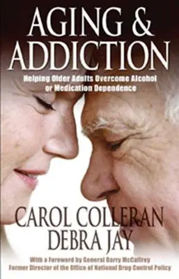 Stárnutí a závislost: Příručka Hazeldenu: Jak pomoci starším lidem překonat závislost na alkoholu nebo lécích? - Aging and Addiction: Helping Older Adults Overcome Alcohol or Medication Dependence-A Hazelden Guidebook