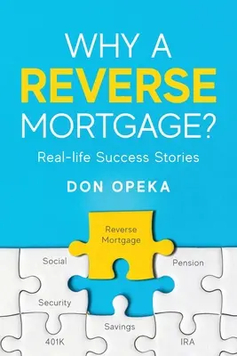Proč zpětná hypotéka?: Úspěšné příběhy ze skutečného života - Why a Reverse Mortgage?: Real-life Success Stories