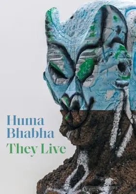 Huma Bhabha: Žijí - Huma Bhabha: They Live