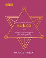 Esenciální kniha aury - Chraňte a posilujte své energetické tělo - Essential Book of Auras - Protect and Strengthen Your Energy Body