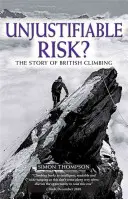 Neospravedlnitelné riziko? Příběh britského horolezectví - Unjustifiable Risk?: The Story of British Climbing