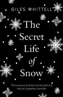 Tajný život sněhu - Věda a příběhy největšího zázraku přírody - Secret Life of Snow - The science and the stories behind nature's greatest wonder