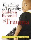 Oslovení a výuka dětí vystavených traumatu - Reaching and Teaching Children Exposed to Trauma