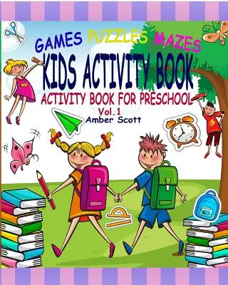 Dětská kniha aktivit: (Kniha aktivit pro předškoláky) - ( 1. díl) - Kids Activity Book: (Activity Book For Preschool) - ( Vol. 1)