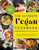 Veganská kuchařka: Nezbytný zdroj informací pro ty, kteří jedí rostlinnou stravu. - The Ultimate Vegan Cookbook: The Must-Have Resource for Plant-Based Eaters