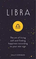 Váhy - Umění dobře žít a najít štěstí podle svého hvězdného znamení - Libra - The Art of Living Well and Finding Happiness According to Your Star Sign