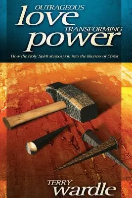 Nehorázná láska, proměňující moc - Outrageous Love, Transforming Power