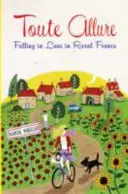 Toute Allure - Zamilovanost na francouzském venkově - Toute Allure - Falling in Love in Rural France