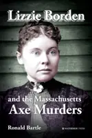Lizzie Bordenová a vraždy sekerou v Massachusetts - Lizzie Borden and the Massachusetts Axe Murders