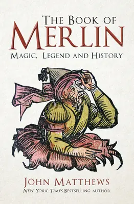 Merlinova kniha: Kniha Merlin: Magie, legenda a historie - The Book of Merlin: Magic, Legend and History