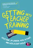 Vstup do učitelského studia: Složení zkoušek dovedností a úspěch při podání přihlášky do učitelského studia. - Getting Into Teacher Training: Passing Your Skills Tests and Succeeding in Your Application