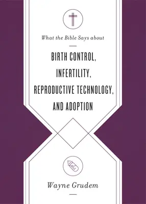Co říká Bible o kontrole porodnosti, neplodnosti, reprodukčních technologiích a adopci? - What the Bible Says about Birth Control, Infertility, Reproductive Technology, and Adoption
