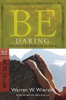 Buď odvážný: Jeremiáš (Bible): Všichni se odvažují: Vkládej svou víru tam, kde se děje: komentář ke Skutkům 13-28. - Be Daring: Put Your Faith Where the Action Is: NT Commentary Acts 13-28