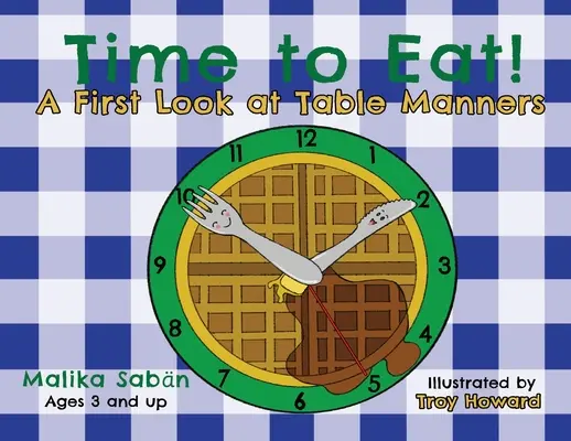 Čas jíst: První pohled na stolování - Time to Eat: A First Look at Table Manners