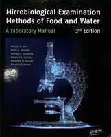 Mikrobiologické vyšetřovací metody potravin a vody: Laboratorní příručka, 2. vydání - Microbiological Examination Methods of Food and Water: A Laboratory Manual, 2nd Edition