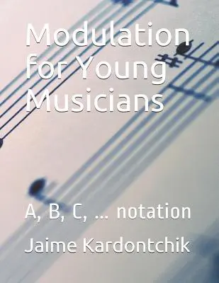 Modulace pro mladé hudebníky: notový zápis: A, B, C, ... - Modulation for Young Musicians: A, B, C, ... notation