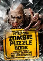 Petrifying Zombie Puzzle Book - Nakažlivé hádanky inspirované světem seriálu The Walking Dead (Živí mrtví). - Petrifying Zombie Puzzle Book - Infectious puzzles inspired by the world of The Walking Dead