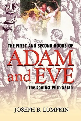 První a druhá kniha o Adamovi a Evě: Knihy: Kniha a kniha Evy a Evy: Konflikt se Satanem - The First and Second Books of Adam and Eve: The Conflict With Satan