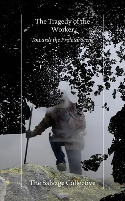 Tragédie dělníka: Na cestě k proletarizaci - The Tragedy of the Worker: Towards the Proletarocene