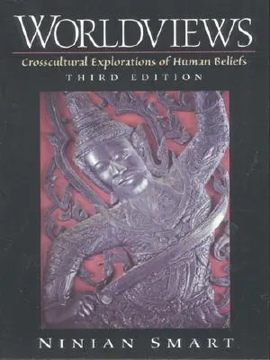 Světové názory: Světová náboženství: mezikulturní zkoumání lidských přesvědčení - Worldviews: Crosscultural Explorations of Human Beliefs