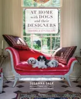 Doma se psy a jejich návrháři: Sdílení stylového života - At Home with Dogs and Their Designers: Sharing a Stylish Life
