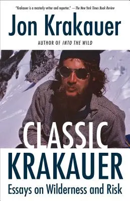 Klasik Krakauer: Eseje o divočině a riziku - Classic Krakauer: Essays on Wilderness and Risk