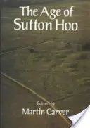 Věk Sutton Hoo: Sedmé století v severozápadní Evropě - The Age of Sutton Hoo: The Seventh Century in North-Western Europe