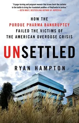 Nevyřešeno: Jak bankrot Purdue Pharma zklamal oběti americké krize předávkování drogami - Unsettled: How the Purdue Pharma Bankruptcy Failed the Victims of the American Overdose Crisis