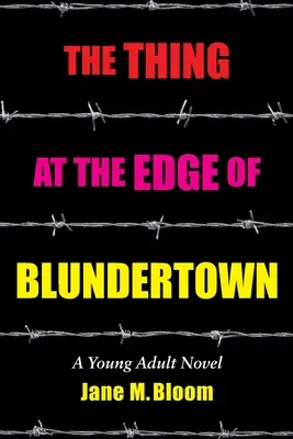 Věc na okraji Blundertownu: Román pro mládež - The Thing at the Edge of Blundertown: A Young Adult Novel