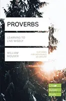 Přísloví (Lifebuilder Study Guides) - Učíme se žít moudře (Mouser William (Author)) - Proverbs (Lifebuilder Study Guides) - Learning to Live Wisely (Mouser William (Author))