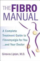 Fibromanuál: Kompletní průvodce léčbou fibromyalgie pro vás i vašeho lékaře - The Fibromanual: A Complete Fibromyalgia Treatment Guide for You and Your Doctor