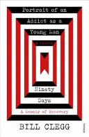 Portrét závislého mladého muže a Devadesát dní - Portrait of an Addict as a Young Man and Ninety Days