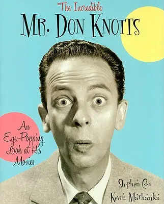 Neuvěřitelný pan Don Knotts: Knotts: Úchvatný pohled na jeho filmy. - The Incredible Mr. Don Knotts: An Eye-Popping Look at His Movies