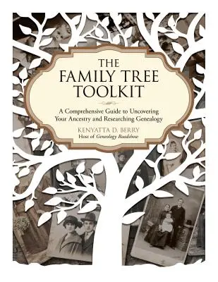 Sada nástrojů pro rodokmen: Komplexní průvodce odhalováním předků a genealogickým výzkumem - The Family Tree Toolkit: A Comprehensive Guide to Uncovering Your Ancestry and Researching Genealogy