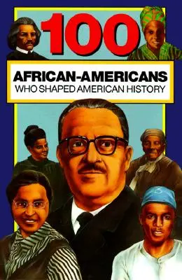 100 Afroameričanů, kteří utvářeli americké dějiny - 100 African-Americans Who Shaped American History