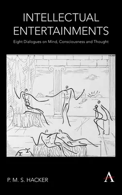 Intelektuální zábava: Osm dialogů o mysli, vědomí a myšlení - Intellectual Entertainments: Eight Dialogues on Mind, Consciousness and Thought