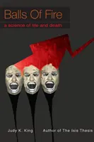 Ohnivé koule: Věda o životě a smrti - Balls of Fire: A Science of Life and Death