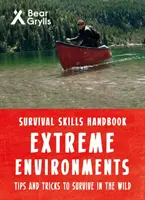 Bear Grylls Dovednosti pro přežití v extrémních prostředích - Bear Grylls Survival Skills Extreme Environments