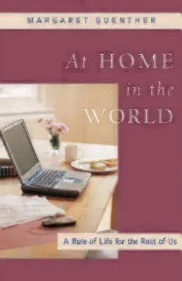 Doma ve světě: Pravidla života pro nás ostatní - At Home in the World: A Rule of Life for the Rest of Us