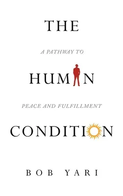 Lidský stav: Cesta k míru a naplnění - The Human Condition: A Pathway to Peace and Fulfillment