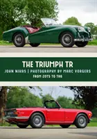 Triumph Tr: Od 20ts po TR6 - The Triumph Tr: From 20ts to TR6