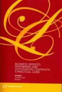 Podnikatelské služby, partnerské a outsourcingové smlouvy: - Praktický průvodce - Business Services, Partnering and Outsourcing Contracts: - A Practical Guide