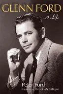 Glenn Ford: Život - Glenn Ford: A Life