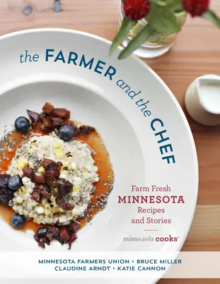 Farmář a šéfkuchař: recepty a příběhy z farmy v Minnesotě - The Farmer and the Chef: Farm Fresh Minnesota Recipes and Stories