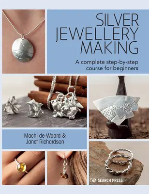 Výroba stříbrných šperků: Kompletní kurz krok za krokem - Silver Jewellery Making: A Complete Step-By-Step Course
